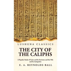 (英文圖書) The City of the Caliphs A Popular Study of Cairo and Its Environs and the Nile and Its Antiqu... 精裝版, Lushena Books, 英文