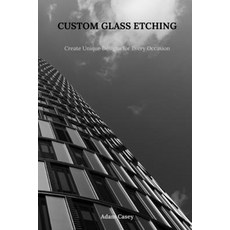 (英文圖書) Custom Glass Etching: Create Uniqe Designs for Every Occasion 平裝版, Independently Published, 英文