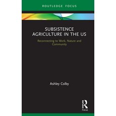 Subsistence Agriculture in the US: Reconnecting to Work Nature and Community 精裝版, Routledge, 英文