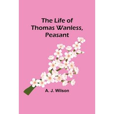 (英文圖書) The Life of Thomas Wanless Peasant 平裝版, Alpha Edition, 英文