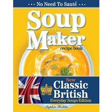 (英文圖書) Soup Maker Recipe Book: Traditional Easy to Follow British Homemade Cookbook For Soup Make... 平裝版, Eight15 Ltd, 英文