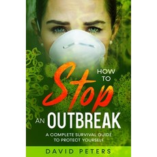 How To Stop An Outbreak: A Complete Survival Guide to Protect Yourself 平裝版, Independently Published, 英文
