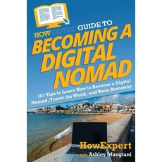 (英文圖書) HowExpert Guide to Becoming a Digital Nomad: 101 Tips to Learn How to Become a Digital Nomad ... 平裝版, 英文