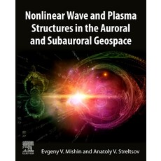 (英文圖書) Nonlinear Wave and Plasma Structures in the Auroral and Subauroral Geospace 平裝版, Elsevier, 英文