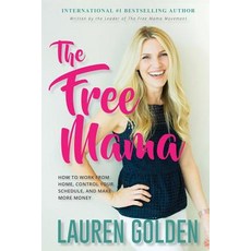 (英文圖書) The Free Mama: How to Work From Home Control Your Schedule and Make More Money 平裝版, Free Mama LLC, 英文