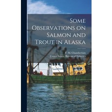 (英文圖書) Some Observations on Salmon and Trout in Alaska 精裝版, Legare Street Press, 英文