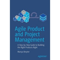(英文圖書) Agile Product and Project Management: A Step-By-Step Guide to Building the Right Products Right 平裝版, Apress, 英文