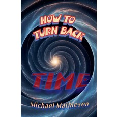 (英文圖書) How To Turn Back Time 平裝版, Michael Mathiesen, 英文