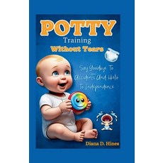 (英文圖書) Potty Training Without Tears: Say Goodbye to Accidents and Hello to Independence 平裝版, Independently Published, 英文