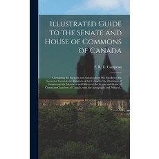 (英文圖書) Illustrated Guide to the Senate and House of Commons of Canada [microform]: Containing the Po... 精裝版, Legare Street Press, 英文