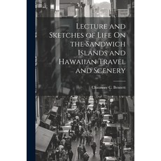 (英文圖書) Lecture and Sketches of Life On the Sandwich Islands and Hawaiian Travel and Scenery 平裝版, Legare Street Press, 英文
