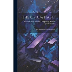 (英文圖書) The Opium Habit: With Suggestions as to the Remedy 精裝版, Legare Street Press, 英文
