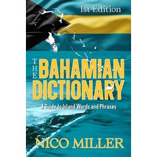 (英文圖書) The Bahamian Dictionary: A Guide to Island Words and Phrases 平裝版, Independently Published, 英文