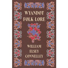 (英文圖書) Wyandot Folk-Lore 精裝版, Pierides Press, 英文