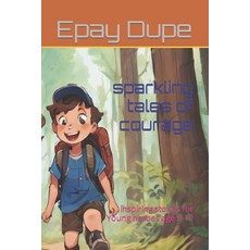 (英文圖書)sparkling tales of courage: inspiring stories for Young heroes age 9-12 平裝版, Independently Published, 英文