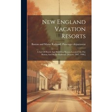 (英文圖書) New England Vacation Resorts: A List Of Hotels And Boarding Houses Located On The Boston And ... 精裝版, Legare Street Press, 英文