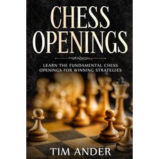 Chess Openings: Learn the Fundamental Chess Openings for Winning Strategies 平裝版, Independently Published, 英文