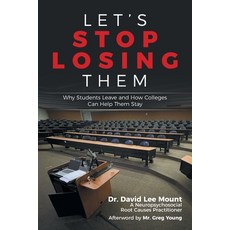 (英文圖書) Let's Stop Losing Them: Why Students Leave and How Colleges Can Help Them Stay 平裝版, Xlibris Us, 英文