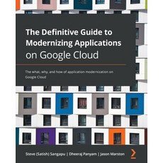 (英文圖書) The Definitive Guide to Modernizing Applications on Google Cloud: The what why and how of a... 平裝版, Packt Publishing, 英文