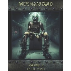 (英文圖書) Mechanizoid: Volume 2: An AI Infused Pictorial Art Experiment By Ted Ryback 平裝版, Independently Published, 英文