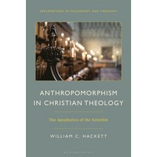 (英文圖書) Anthropomorphism in Christian Theology: The Apophatics of the Sensible 精裝版, Bloomsbury Academic, 英文