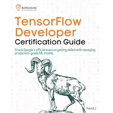 (英文圖書) TensorFlow Developer Certification Guide: Crack Google's official exam on getting skilled wit... 平裝版, Gitforgits, 英文