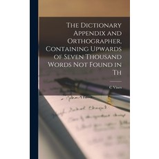 (英文圖書) The Dictionary Appendix and Orthographer Containing Upwards of Seven Thousand Words not Foun... 精裝版, Legare Street Press, 英文