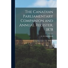(英文圖書) The Canadian Parliamentary Companion and Annual Register 1878 [microform] 平裝版, Legare Street Press, 英文