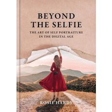 (英文圖書) Beyond the Selfie: The Art of Self Portraiture in the Digital Age 平裝版, Ilex Press, 英文
