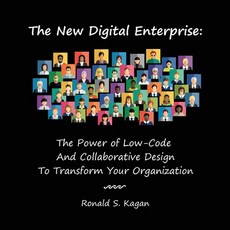 (英文圖書) The New Digital Enterprise: The Power of Low-Code And Collaborative Design To Transform Your ... 平裝版, Birdrock Press, 英文