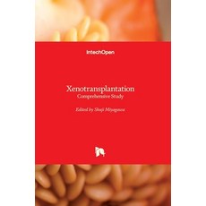 (英文圖書) Xenotransplantation: Comprehensive Study 精裝版, Intechopen, 英文