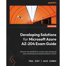 (英文圖書) Developing Solutions for Microsoft Azure AZ-204 Exam Guide: Discover the essentials for succe... 平裝版, Packt Publishing, 英文
