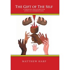 (英文圖書) The Gift of the Self: A Theology and Liturgy for Living as a Generous Soul 精裝版, WestBow Press, 英文