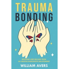 (英文圖書) Trauma Bonding: Detoxing and Healing From an Abusive Narcissistic Relationship 平裝版, Independently Published, 英文