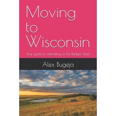 (英文圖書) Moving to Wisconsin: Your guide to relocating to the Badger State 平裝版, Independently Published, 英文