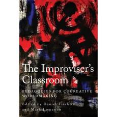 (英文圖書) The Improviser's Classroom: Pedagogies for Cocreative Worldmaking 精裝版, Temple University Press, 英文
