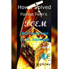 (英文圖書) How I Solved Forrest Fenn's Poem: Forrest Fenn J. D. Salinger and ME 平裝版, Independently Published, 英文