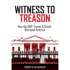 (英文圖書) Witness to Treason: How the GOP Trump & Greed Betrayed America 平裝版, Cloud9 Publishing Company, ..., 英文