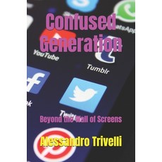 (英文圖書) Confused Generation: Beyond the Wall of Screens 平裝版, Independently Published, 英文