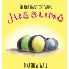(英文圖書)So You Want to Learn: Juggling 精裝版, Handersen Publishing, 英文