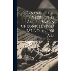 (英文圖書) Syntax of the Verb in the Anglo-Saxon Chronicle From 787 A.D. to 1001 A.D. 精裝版, Legare Street Press, 英文