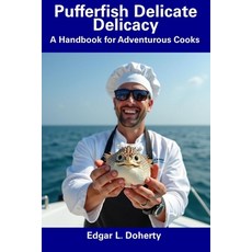 (英文圖書) Pufferfish Delicate Delicacy: A Handbook for Adventurous Cooks 平裝版, Independently Published, 英文