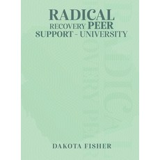 (英文圖書) Radical Recovery Peer Support University 精裝版, Dakota Fisher, 英文
