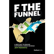 F the Funnel: A New Way to Engage Customers & Grow Revenue 精裝版, Forbesbooks, 英文