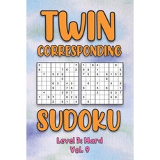 Twin Corresponding Sudoku Level 3: Hard Vol. 9: Play Twin Sudoku With Solutions Grid Hard Level Volu... 平裝版, Independently Published, 英文