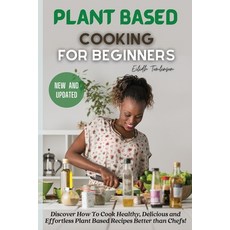 (英文圖書) Plant Based Cooking for Beginners: Discover How To Cook Healthy Delicious and Effortless Pla... 平裝版, Eilidh Tomlinson, 英文