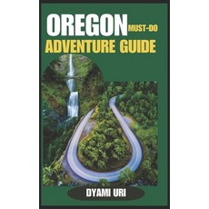 (英文圖書) Oregon Must-Do Adventure Guide: Hiking Road Trips and Outdoor Escapes You Can... 平裝版, Independently Published, 英文