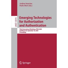Emerging Technologies for Authorization and Authentication: Third International Workshop Etaa 2020 ... 平裝版, Springer, 英文