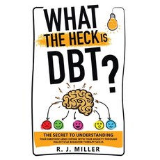 (英文圖書) What The Heck Is DBT?: The Secret To Understanding Your Emotions And Coping Wit... 精裝版, Marc Bourbonnais, 英文