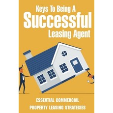 (英文圖書) Keys To Being A Successful Leasing Agent: Essential Commercial Property Leasing Strategies: S... 平裝版, Independently Published, 英文